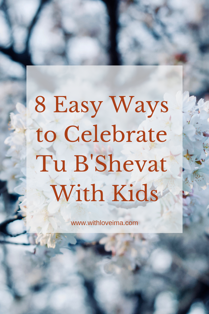 8 Easy Ways To Celebrate Tu B’Shevat With Your Kids - With Love, Ima